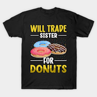 Will Trade Sister For Donuts T-Shirt